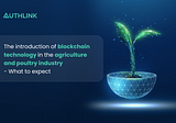 Introduction of blockchain technology in the agriculture and poultry industry