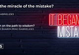 Do you realise the miracle of the mistake?