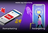 The Power of Retargeting and Remarketing in Mobile App Advertising