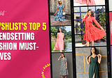 Wyshlist’s Top 5 Trendsetting Fashion Must-Haves