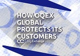 How OQEX Global protects its customers