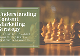 Understanding Content Marketing Strategy [Plus 5 Helpful ChatGPT Prompts To Do It In 30 Minutes]