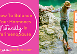 How To Balance Your Hormones Naturally In Perimenopause