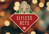 Elfless Acts — gift giving without stuff