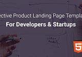 5 Effective Product Landing Page Templates For Startups and Developers