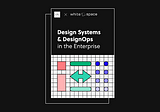 🔥 Free Report — “Design Systems and DesignOps in the Enterprise”