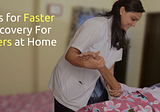 Tips for Faster Recovery for Elders at Home