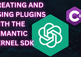 Creating Plugins with the Semantic Kernel SDK