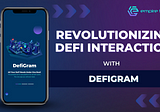 Revolutionizing DeFi Interaction With DefiGram