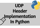 UDP protocol with a header implementation in python