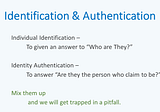 Don’t Mix Up Identification with Authentication