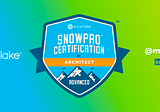 Snowflake SnowPro Advanced: Architect Certification — Path to earn it!