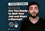 Are You Ready to Quit Your Job and Start a Startup?