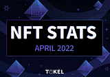NFT News & Stats in April 2022