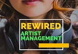 Rewired — Roles, Rules, Rhythm of Artist Management