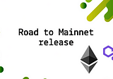 Road to Mainnet