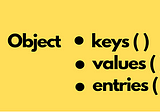 JS | Object keys () , values () , entries ()