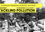 Tackling Pollution: A Common Problem Across Nations