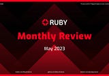 Ruby Protocol Monthly Review — May 2023