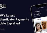 WOM’s Latest Authenticator Payments Update Explained