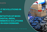 The IT Revolutions in India — An initiative of Modi on Digital India, ecommerce solutions are in…
