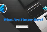 Keys Decoded: A Beginner’s Guide to Flutter Keys