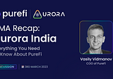 AMA Recap With Aurora India: Everything You Need to Know About PureFi