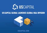 US Capital Global Launches Global M&A Division for the Emerging Growth and Middle Market Arena