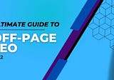 The Ultimate Off-Page SEO Checklist for 2022