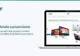 Accelerate conversions in the new product content universe