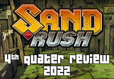 SAND RUSH — Q 4 UPDATE