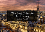 The Best Cities For Art History