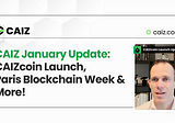 CAIZ January Update — CAIZcoin Launch, Paris Blockchain Week & More!