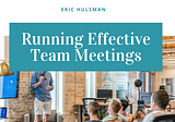 Running Effective Team Meetings