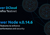 Power Node v.0.14.6 released. New features to enhance the performance and security of your node