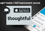 Thoughtful app — See what occupies your mind with a simple & intuitive tracker, getting started on…