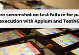 Capture screenshot on test failure for parallel execution with Appium and TestNG