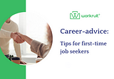 Career-advice: Tips for first-time job seekers