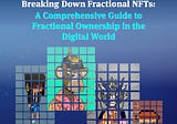 Breaking Down Fractional NFTs: A Comprehensive Guide to Fractional Ownership in the Digital World