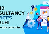 Leading Placement Services & Recruitment Agency in Noida Delhi, India