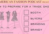 American Fashion Podcast’s Trade Show Survival Tips For Fashion Designers