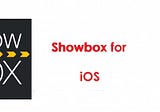 Showbox for iPhone & iPad — Download, Install Free