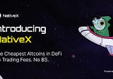 Introducing NativeX: The Future of DEX Altcoin Trading