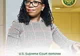 Judge Ketanji Brown Jackson’s Nomination to the Supreme Court of the USA and What It Means To Me.