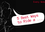 5 Most Fun Ways to Ride a D***