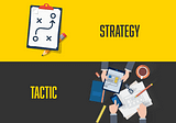 The Important Difference Between Marketing Strategy and Marketing Tactics