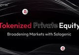 Tokenization in Private Equity: Broadening Markets with Sologenic