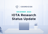IOTA Research Status Update
December 2020