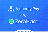 Alchemy Pay Teams Up with Zero Hash to Facilitate a Smooth Crypto Ramp through ACH Transfers