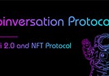 Coinversation Comprehensive Upgrade: Defining DEFI2.0 and NFT Protocol